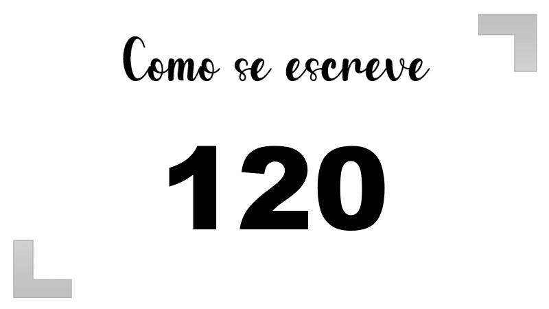 Como se Escreve 120