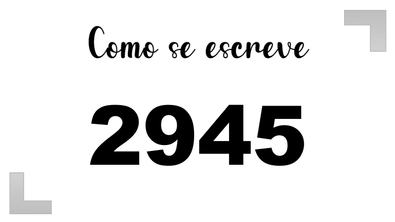 Como se Escreve 2945