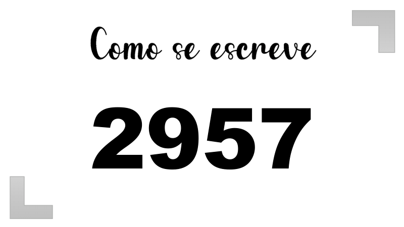 Como se Escreve 2957