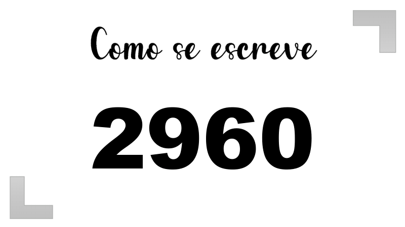 Como se Escreve 2960