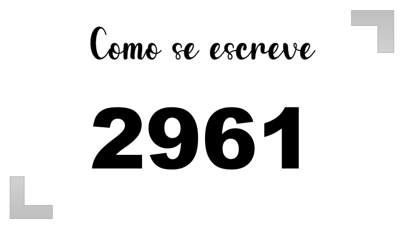 Como se Escreve 2961