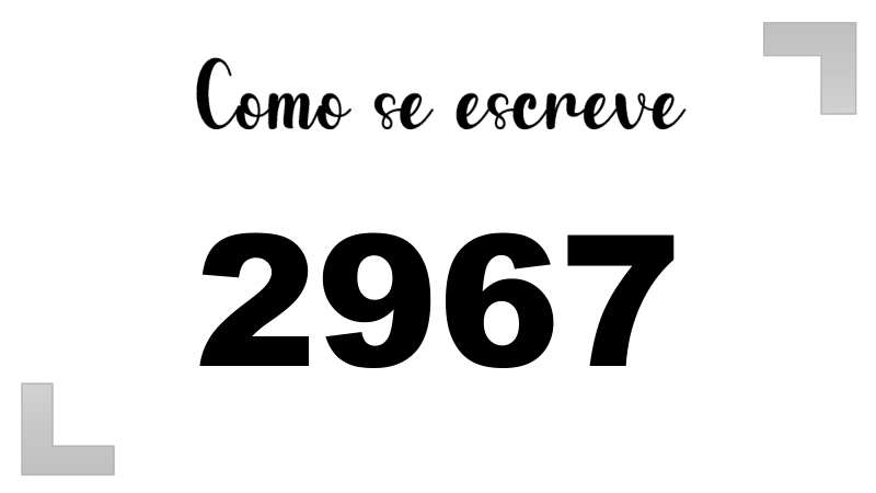 Como se Escreve 2967