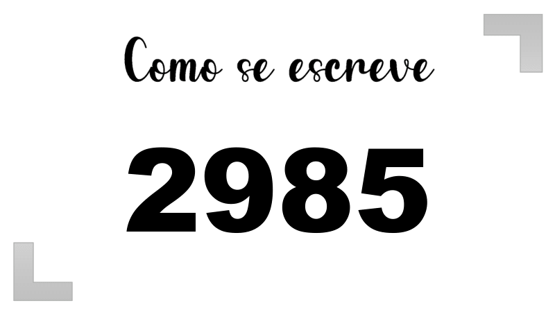 Como se Escreve 2985