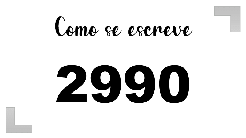 Como se Escreve 2990