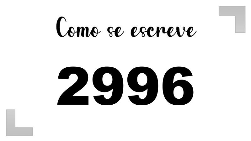 Como se Escreve 2996