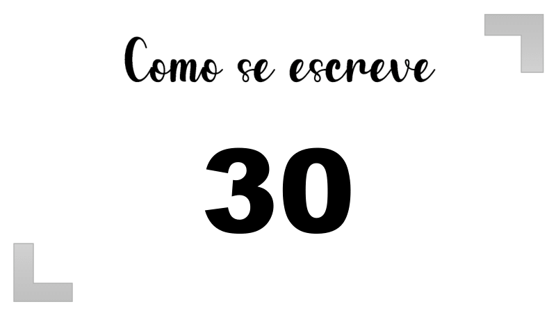 Como se Escreve 30