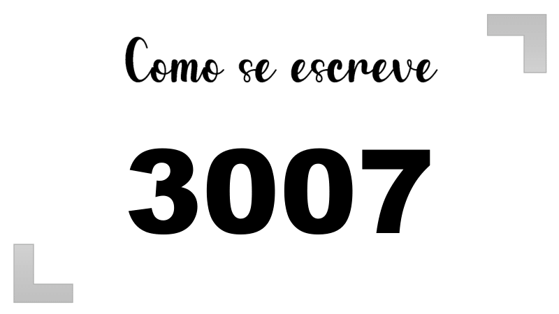 Como se Escreve 3007