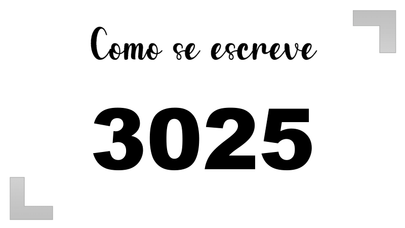 Como se Escreve 3025