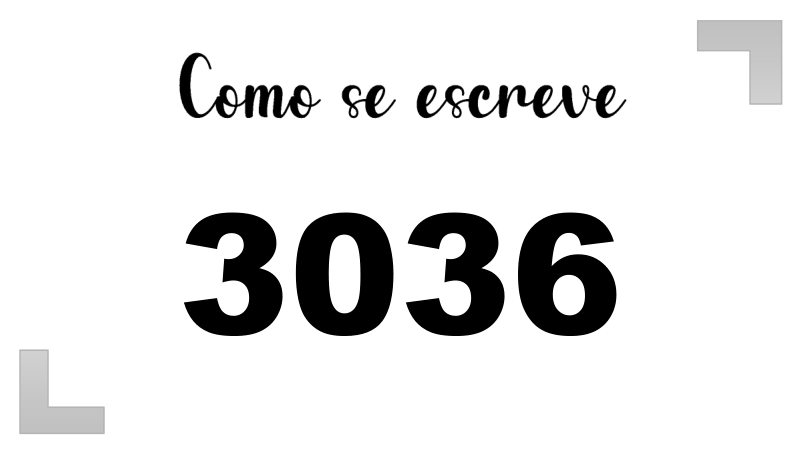Como se Escreve 3036