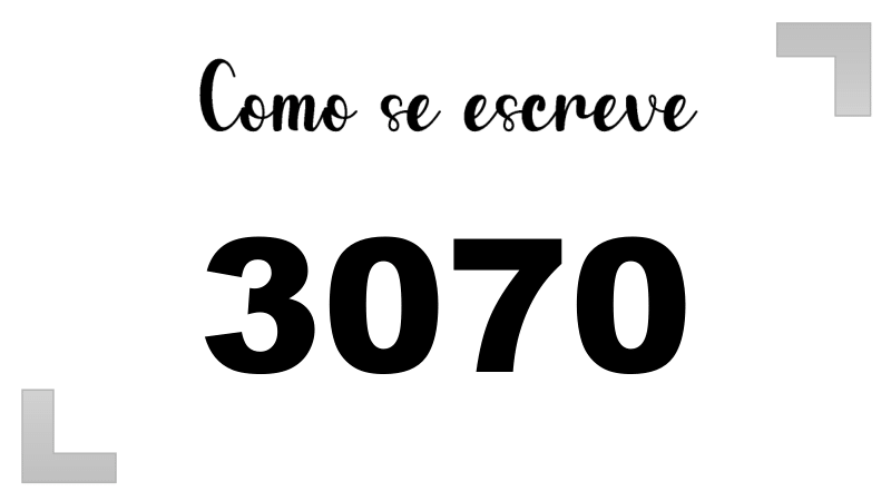 Como se Escreve 3070