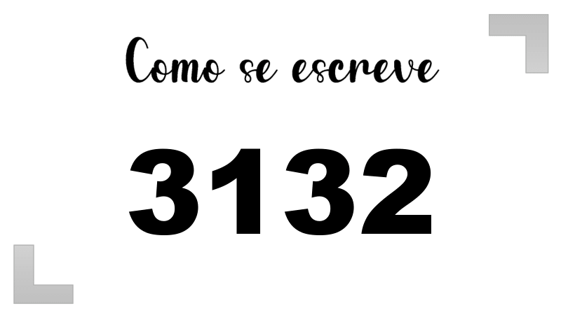 Como se Escreve 3132