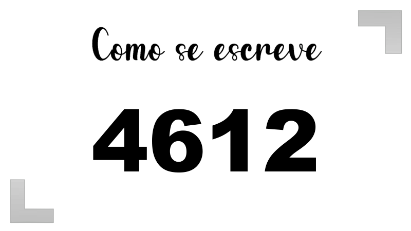 Como se Escreve 4612