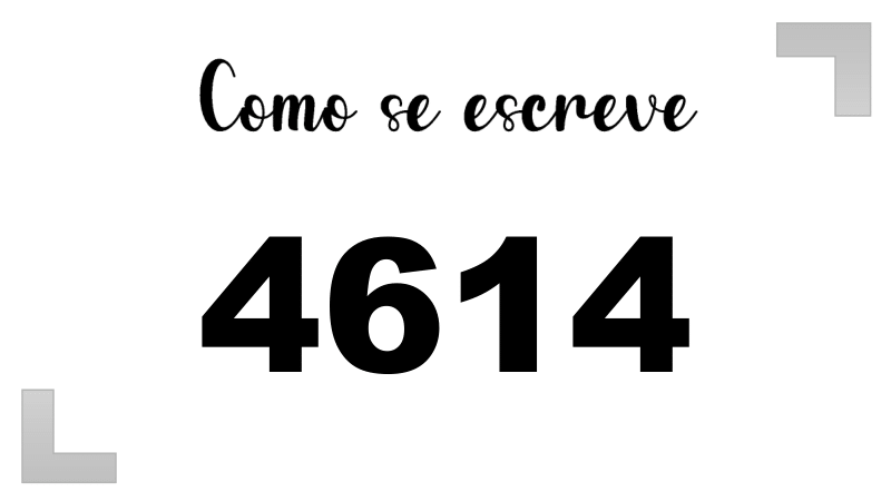 Como se Escreve 4614