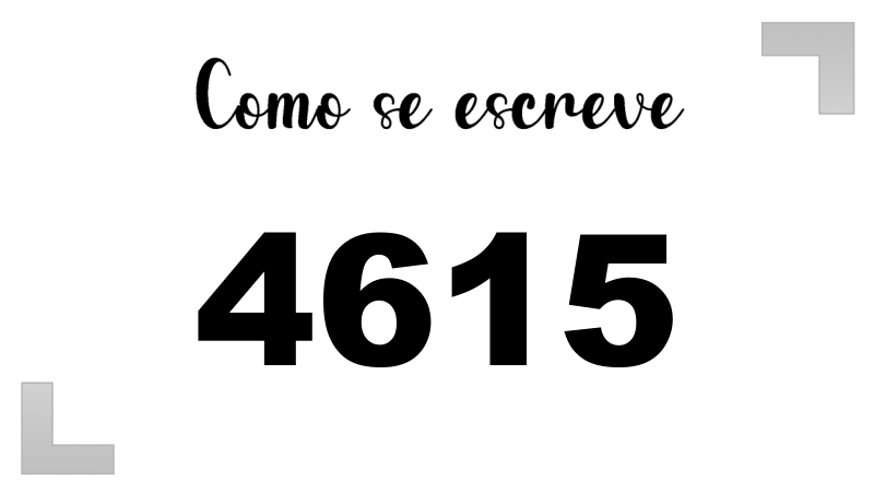 Como se Escreve 4615