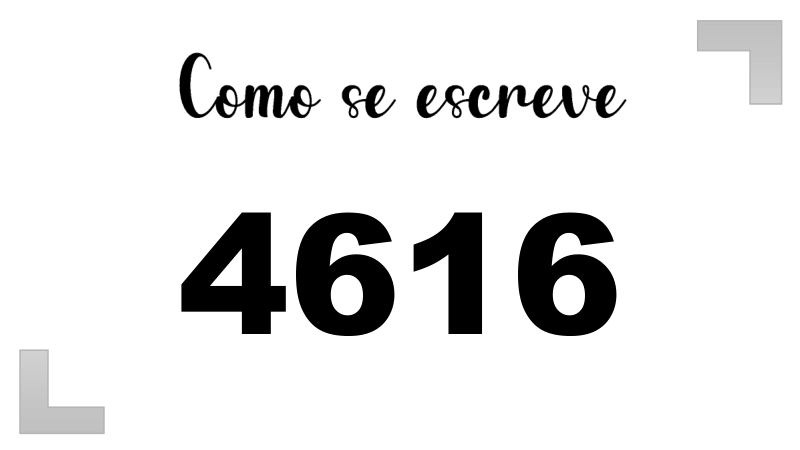 Como se Escreve 4616