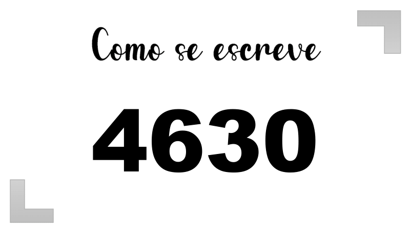 Como se Escreve 4630