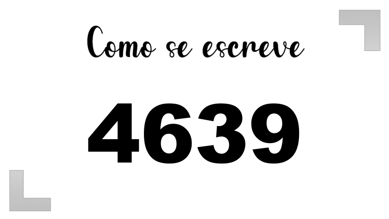 Como se Escreve 4639