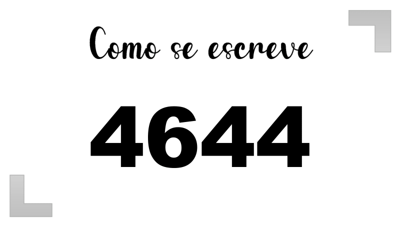 Como se Escreve 4644