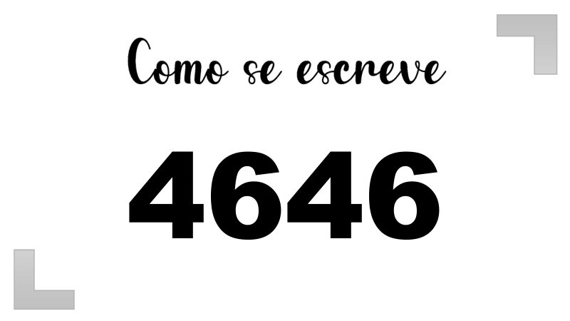 Como se Escreve 4646