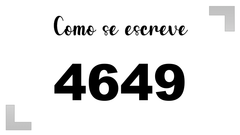 Como se Escreve 4649