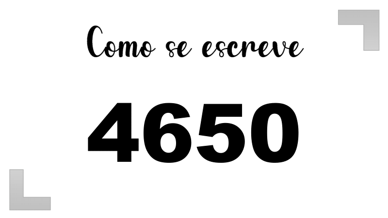 Como se Escreve 4650