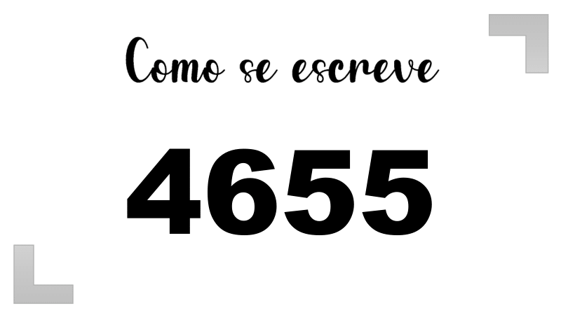 Como se Escreve 4655