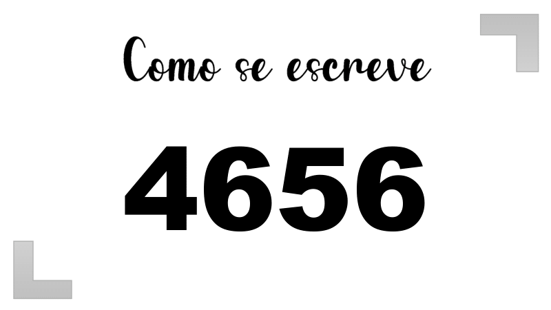 Como se Escreve 4656