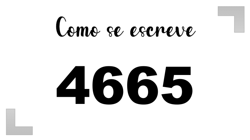 Como se Escreve 4665
