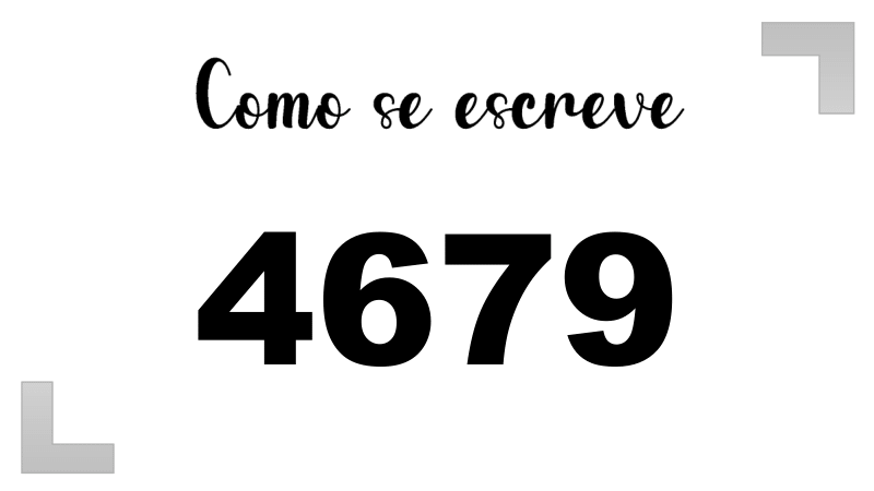 Como se Escreve 4679