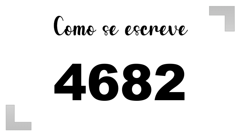 Como se Escreve 4682