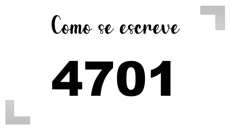 Como se Escreve 4701