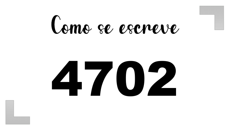Como se Escreve 4702