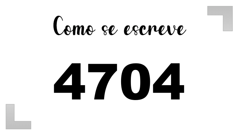 Como se Escreve 4704