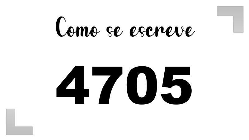 Como se Escreve 4705
