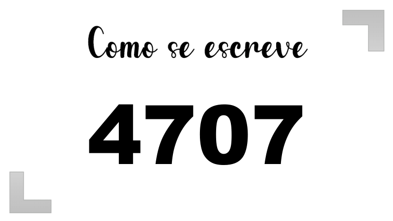 Como se Escreve 4707