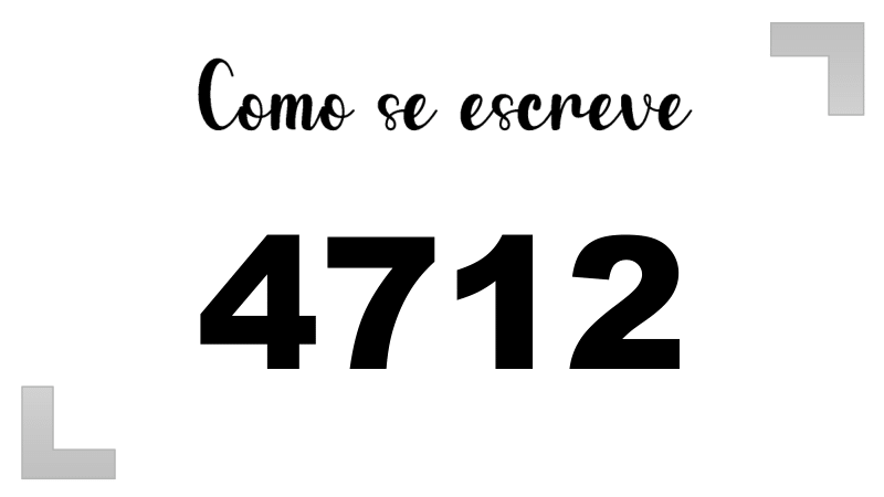 Como se Escreve 4712