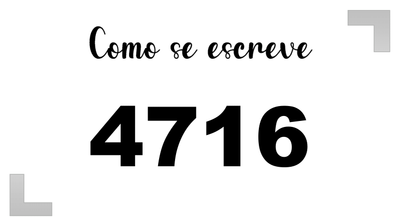Como se Escreve 4716