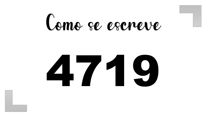 Como se Escreve 4719