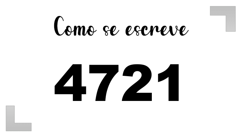 Como se Escreve 4721
