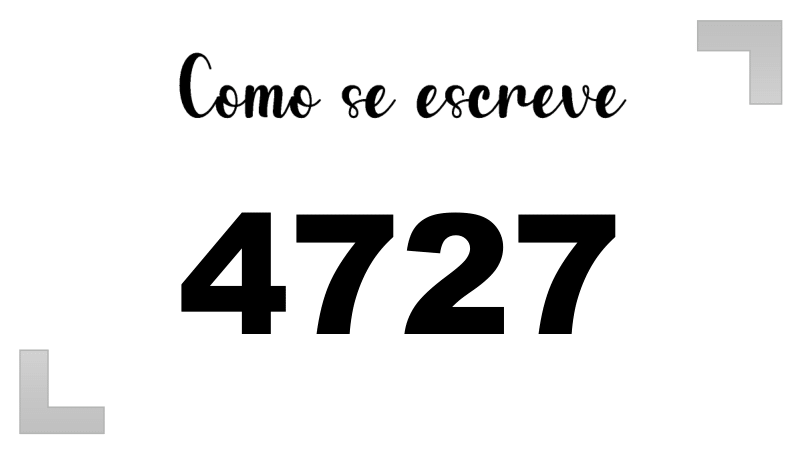 Como se Escreve 4727