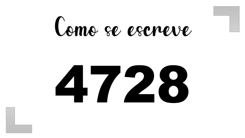 Como se Escreve 4728