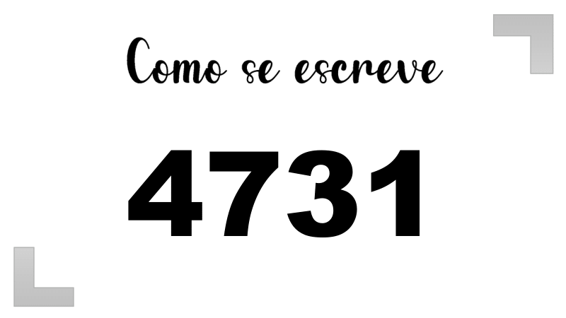 Como se Escreve 4731