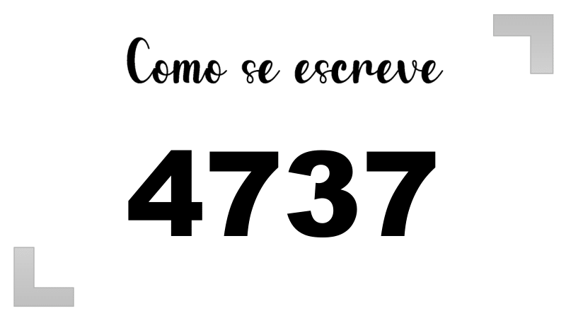 Como se Escreve 4737