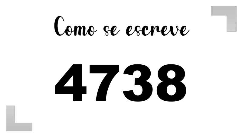 Como se Escreve 4738