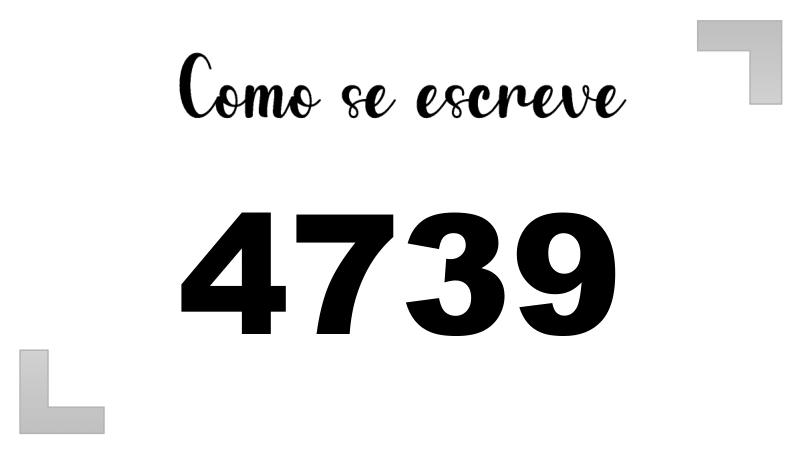 Como se Escreve 4739
