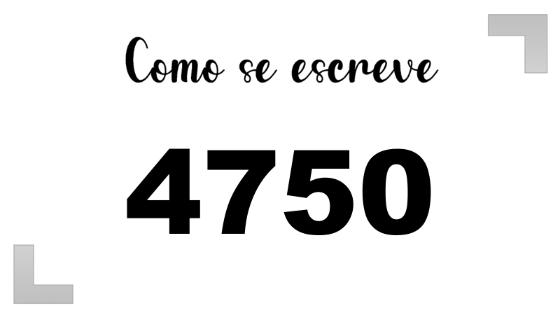 Como se Escreve 4750