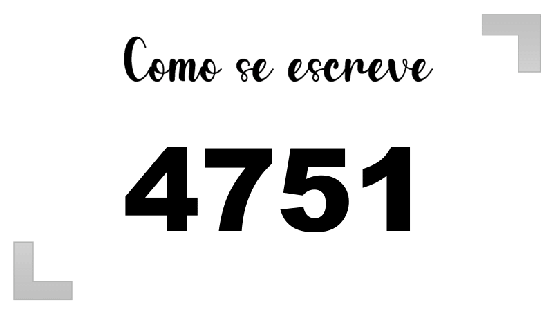 Como se Escreve 4751
