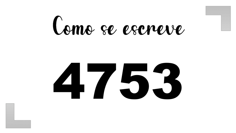 Como se Escreve 4753