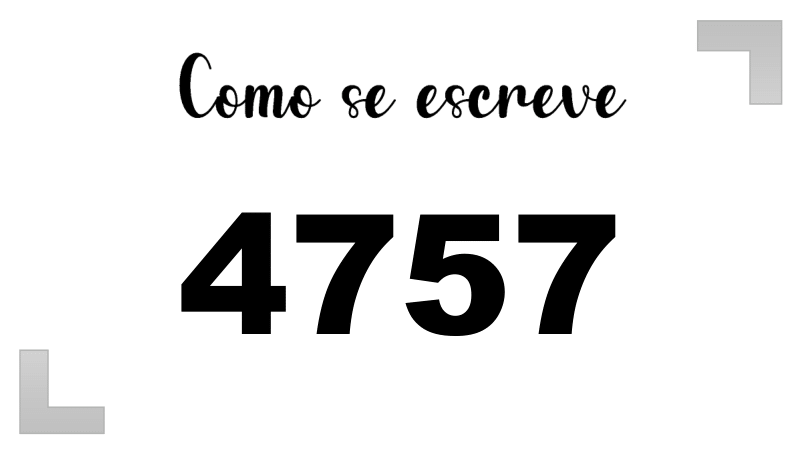 Como se Escreve 4757