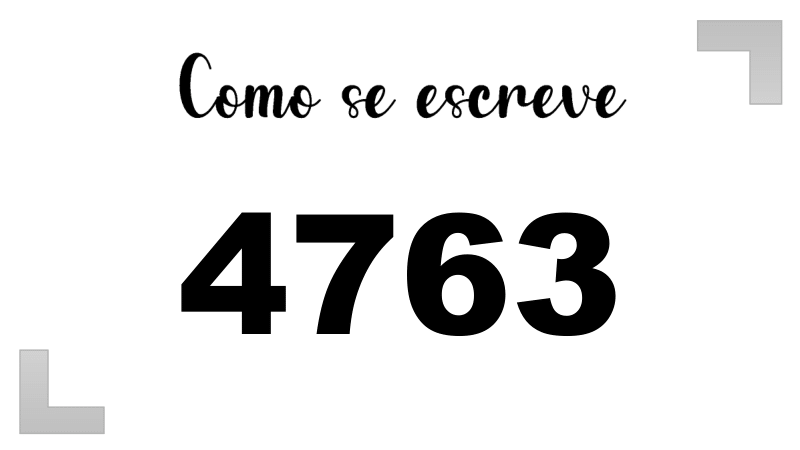 Como se Escreve 4763